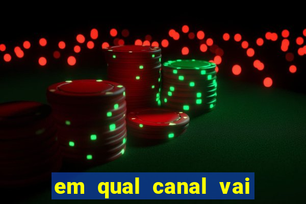 em qual canal vai passar o jogo do inter hoje